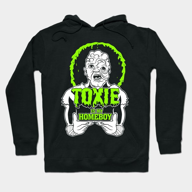 Toxie is my Homeboy Hoodie by Spazzy Newton